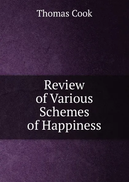 Обложка книги Review of Various Schemes of Happiness, Thomas Cook