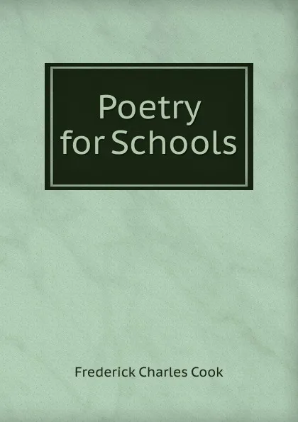 Обложка книги Poetry for Schools, Frederick Charles Cook