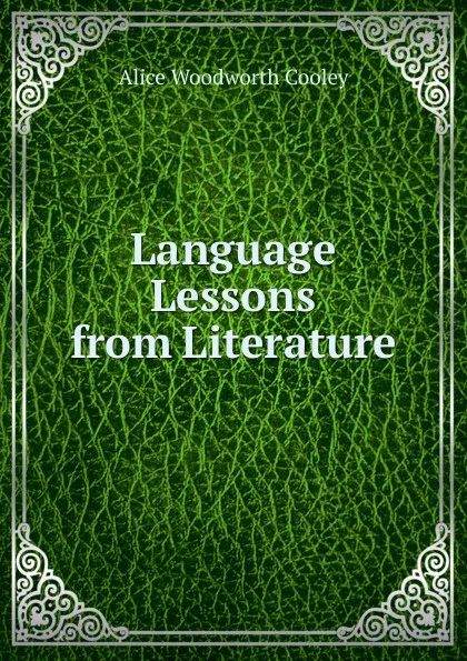 Обложка книги Language Lessons from Literature, Alice Woodworth Cooley