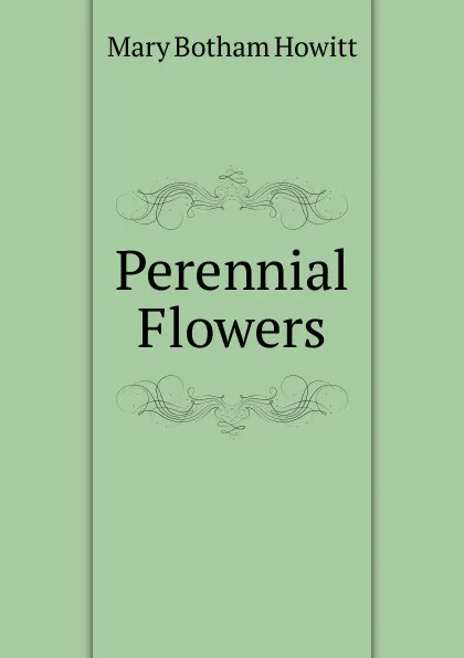 Обложка книги Perennial Flowers, Howitt Mary Botham