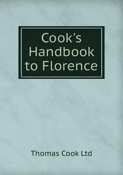 Обложка книги Cook.s Handbook to Florence, Thomas Cook Ltd