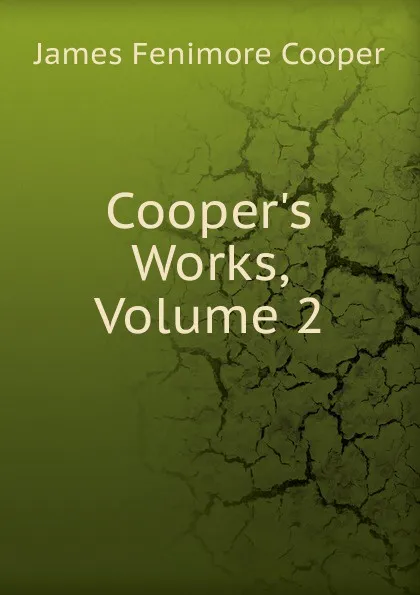 Обложка книги Cooper.s Works, Volume 2, Cooper James Fenimore