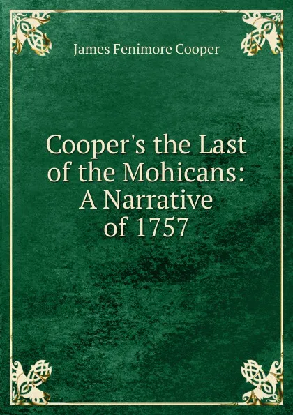 Обложка книги Cooper.s the Last of the Mohicans: A Narrative of 1757, Cooper James Fenimore