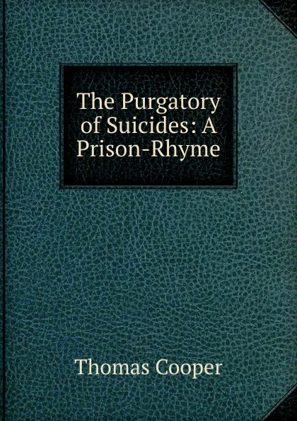 Обложка книги The Purgatory of Suicides: A Prison-Rhyme, David James McCord