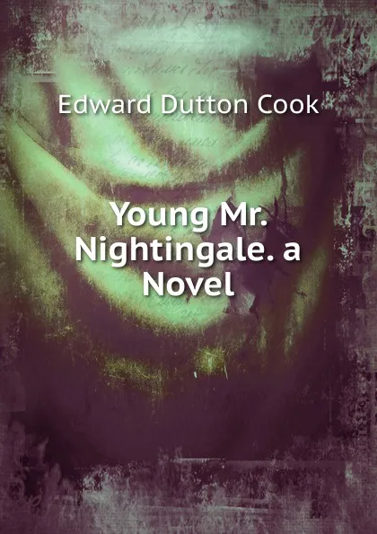 Обложка книги Young Mr. Nightingale. a Novel, Edward Dutton Cook