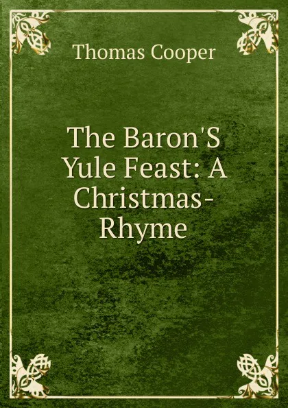 Обложка книги The Baron.S Yule Feast: A Christmas-Rhyme, David James McCord