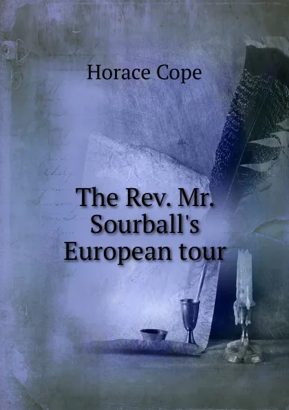 Обложка книги The Rev. Mr. Sourball.s European tour, Horace Cope