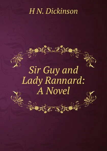 Обложка книги Sir Guy and Lady Rannard: A Novel, H N. Dickinson