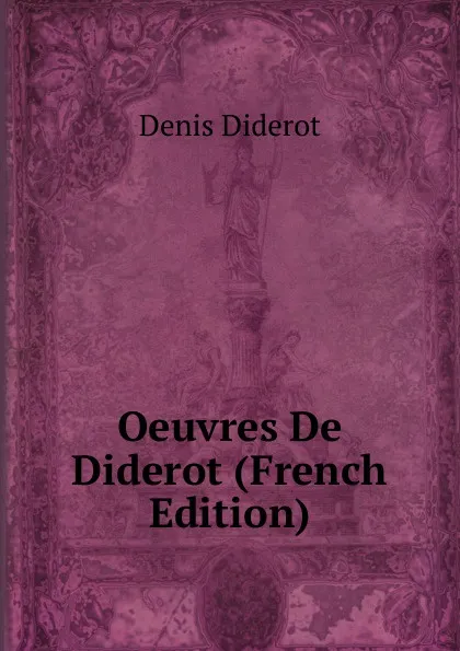 Обложка книги Oeuvres De Diderot (French Edition), Denis Diderot