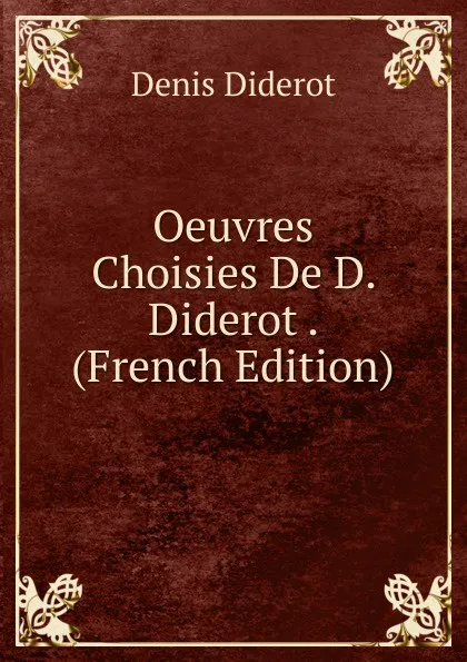 Обложка книги Oeuvres Choisies De D. Diderot . (French Edition), Denis Diderot