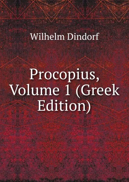 Обложка книги Procopius, Volume 1 (Greek Edition), Dindorf Wilhelm