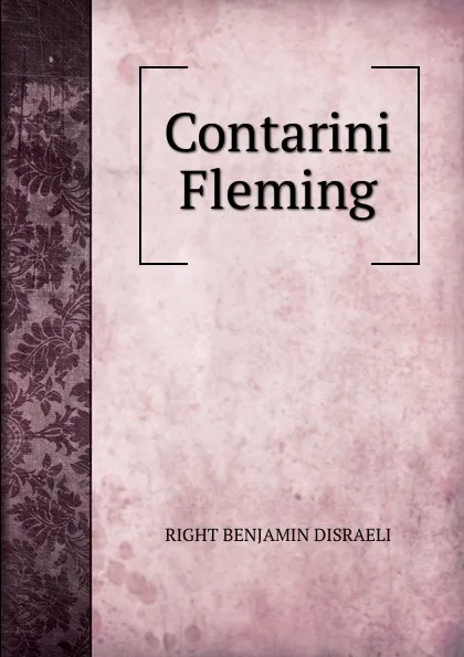 Обложка книги Contarini Fleming, RIGHT BENJAMIN DISRAELI