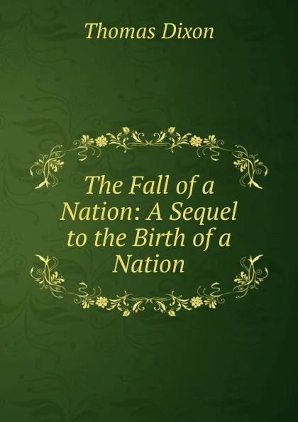 Обложка книги The Fall of a Nation: A Sequel to the Birth of a Nation, Thomas Dixon