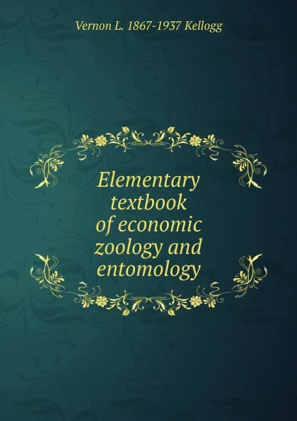 Обложка книги Elementary textbook of economic zoology and entomology, Vernon L. 1867-1937 Kellogg