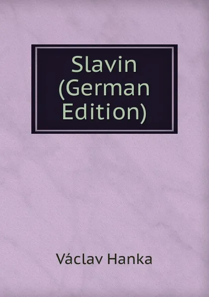 Обложка книги Slavin (German Edition), Vaclav Hanka