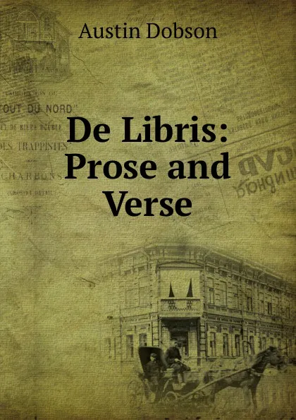 Обложка книги De Libris: Prose and Verse, Austin Dobson