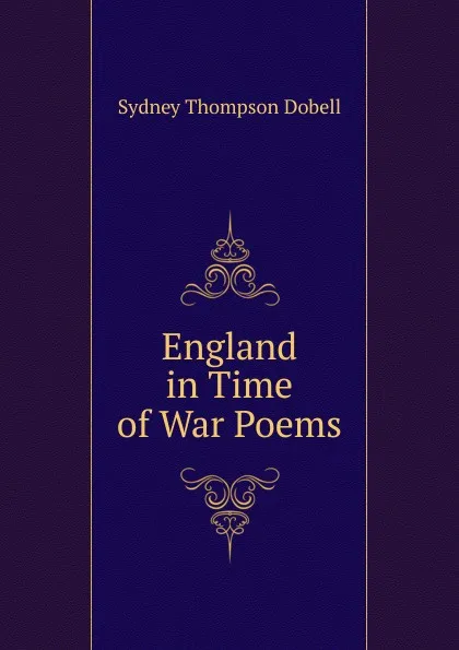 Обложка книги England in Time of War Poems., Sydney Thompson Dobell