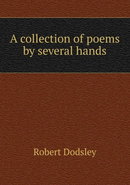 Обложка книги A collection of poems by several hands, Dodsley Robert