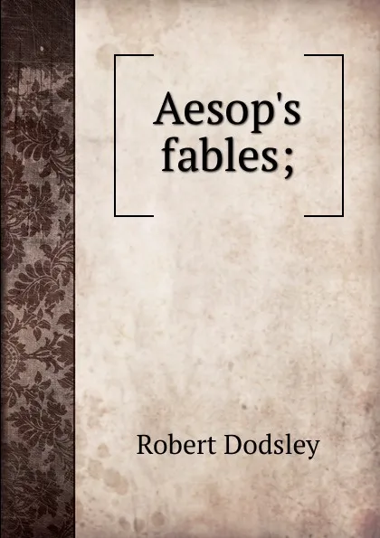 Обложка книги Aesop.s fables;, Dodsley Robert