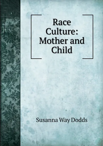 Обложка книги Race Culture: Mother and Child, Susanna Way Dodds