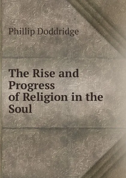 Обложка книги The Rise and Progress of Religion in the Soul, Doddridge Philip