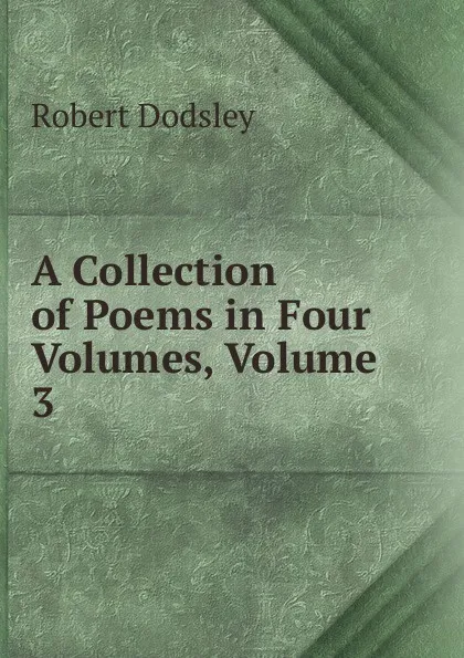 Обложка книги A Collection of Poems in Four Volumes, Volume 3, Dodsley Robert