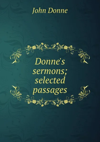 Обложка книги Donne.s sermons; selected passages, Джон Донн
