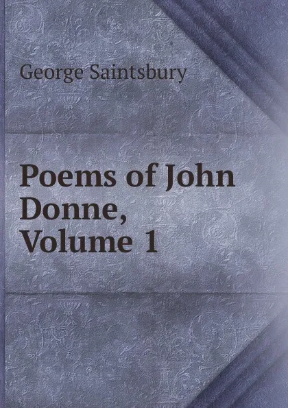 Обложка книги Poems of John Donne, Volume 1, George Saintsbury