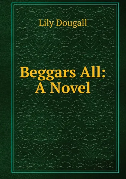 Обложка книги Beggars All: A Novel, Lily Dougall