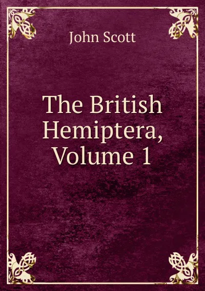 Обложка книги The British Hemiptera, Volume 1, John Scott