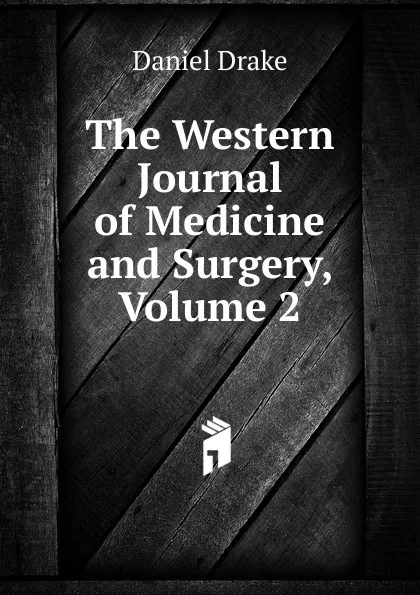 Обложка книги The Western Journal of Medicine and Surgery, Volume 2, Daniel Drake