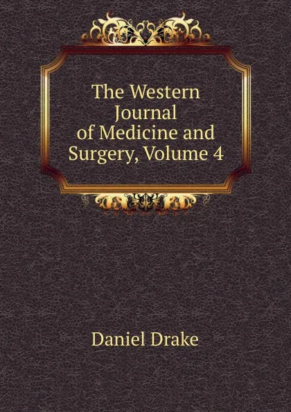 Обложка книги The Western Journal of Medicine and Surgery, Volume 4, Daniel Drake