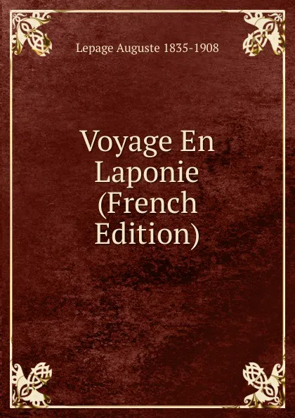 Обложка книги Voyage En Laponie (French Edition), Lepage Auguste 1835-1908