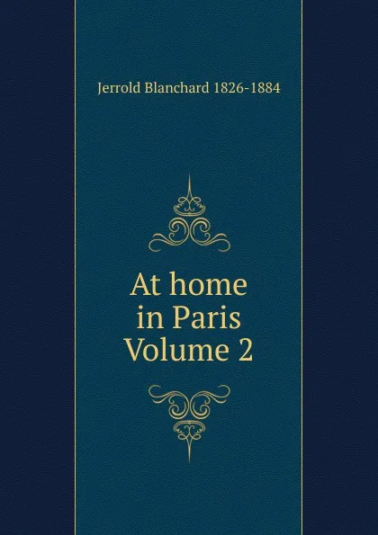 Обложка книги At home in Paris Volume 2, Jerrold Blanchard