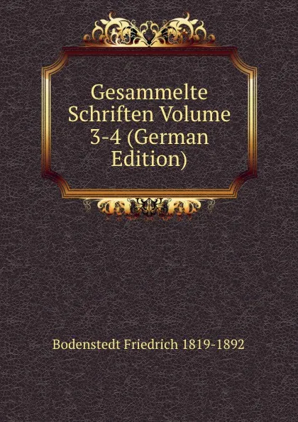 Обложка книги Gesammelte Schriften Volume 3-4 (German Edition), Bodenstedt Friedrich 1819-1892