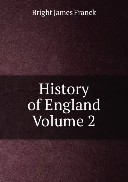 Обложка книги History of England Volume 2, Bright James Franck