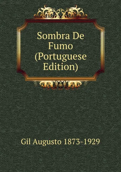 Обложка книги Sombra De Fumo (Portuguese Edition), Gil Augusto 1873-1929