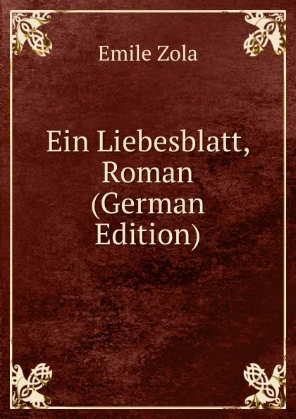 Обложка книги Ein Liebesblatt, Roman (German Edition), Zola Emile