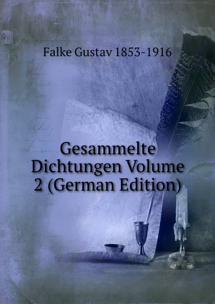 Обложка книги Gesammelte Dichtungen Volume 2 (German Edition), Falke Gustav 1853-1916