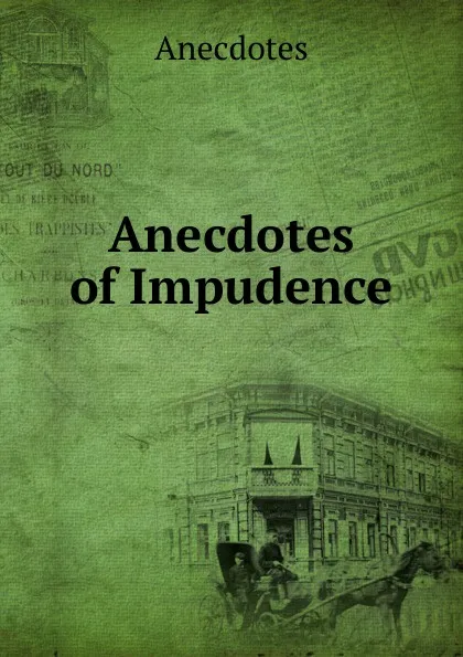 Обложка книги Anecdotes of Impudence, Anecdotes