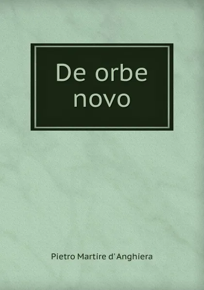 Обложка книги De orbe novo, Pietro M. d'Anghiera