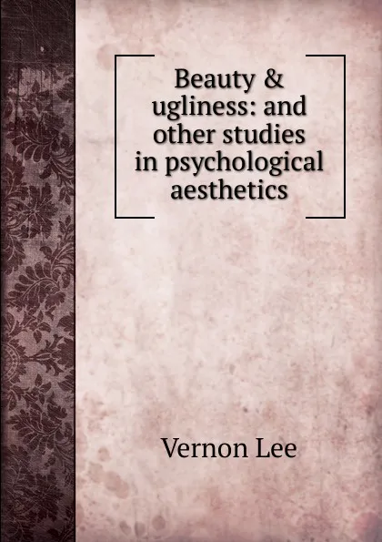 Обложка книги Beauty . ugliness: and other studies in psychological aesthetics, Vernon Lee