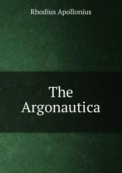 Обложка книги The Argonautica, Rhodius Apollonius