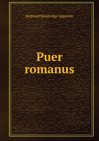 Обложка книги Puer romanus, Reginald Bainbridge Appleton