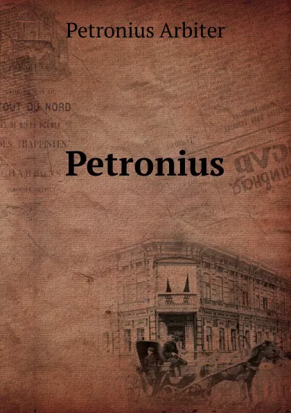 Обложка книги Petronius, Petronius Arbiter