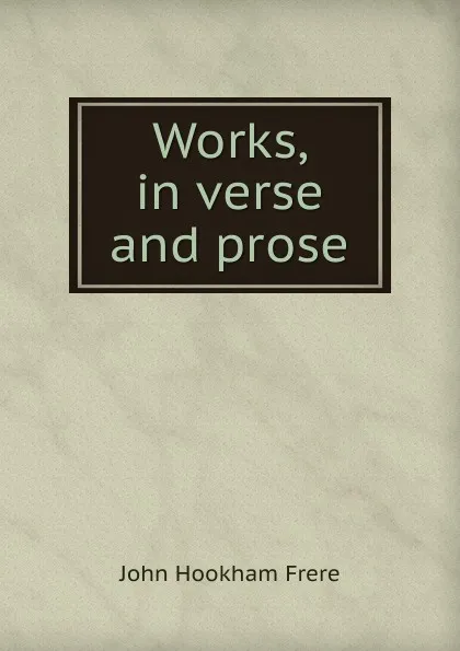 Обложка книги Works, in verse and prose, John Hookham Frere