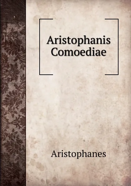 Обложка книги Aristophanis Comoediae, Aristophanis Ranae