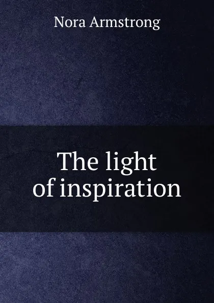 Обложка книги The light of inspiration, Nora Armstrong