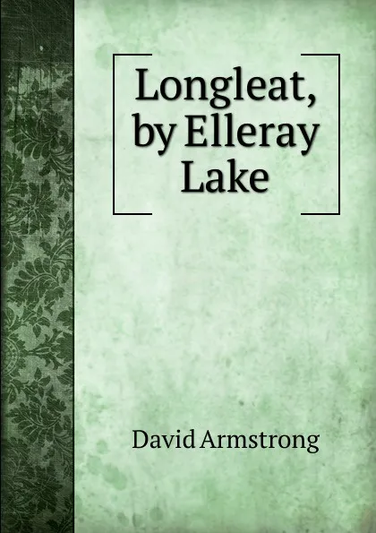 Обложка книги Longleat, by Elleray Lake, David Armstrong