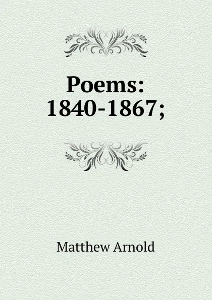 Обложка книги Poems: 1840-1867;, Matthew Arnold